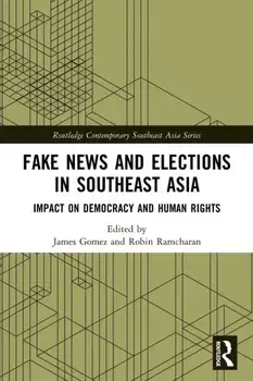 Fake News and Elections in Southeast Asia. Impact on Democracy and Human Rights, Paperback/***