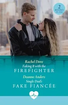 Faking It With The Firefighter / Single Dad's Fake Fiancee. Faking it with the Firefighter / Single Dad's Fake Fiancee (Nashville Midwives), Paperback/Deanne Anders