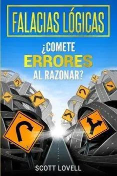 Falacias Lógicas: ¿Comete errores al razonar?, Paperback/Scott Lovell