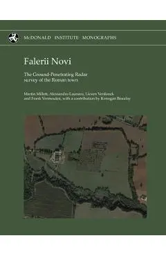 Falerii Novi: The Ground-Penetrating Radar Survey of the Roman Town - Martin Millett