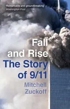 Fall and Rise: The Story of 9/11, Paperback/Mitchell Zuckoff
