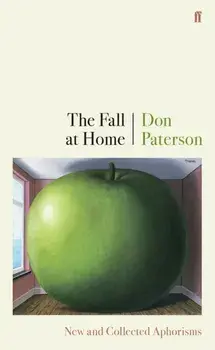 Fall at Home. New and Collected Aphorisms, Paperback/Don Paterson