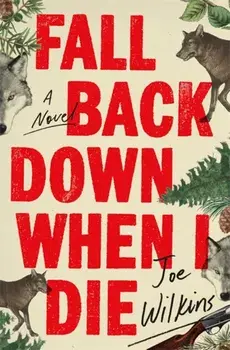 Fall Back Down When I Die, Paperback/Joe Wilkins