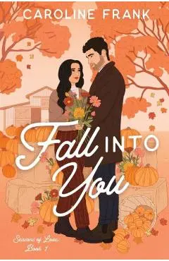 Fall Into You: a Brother's Best Friend Romantic Comedy - Caroline Frank