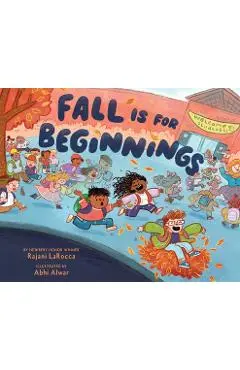 Fall Is for Beginnings: A Picture Book - Rajani Larocca