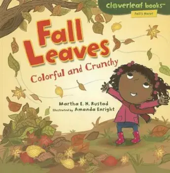 Fall Leaves: Colorful and Crunchy, Paperback/Martha E. H. Rustad