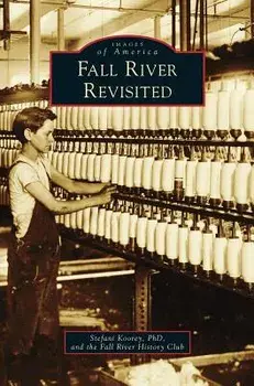 Fall River Revisited, Hardcover/Stefani Koorey