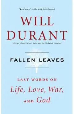 Fallen Leaves: Last Words on Life, Love, War, and God - Will Durant