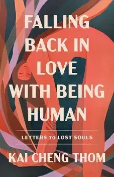 Falling Back in Love with Being Human: Letters to Lost Souls, Paperback/Kai Cheng Thom