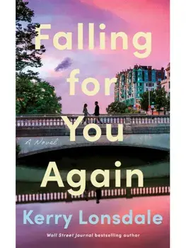 Falling for You Again. A Novel, Paperback/Kerry Lonsdale