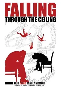 Falling Through the Ceiling: Our ADHD Family Memoir, Paperback/Audrey R. Jones