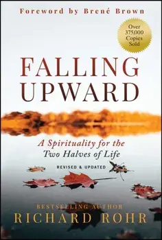 Falling Upward, Revised and Updated. A Spirituality for the Two Halves of Life, 2 ed, Hardback/Richard Rohr