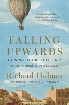 Falling Upwards: How We Took to the Air, Paperback/Richard Holmes