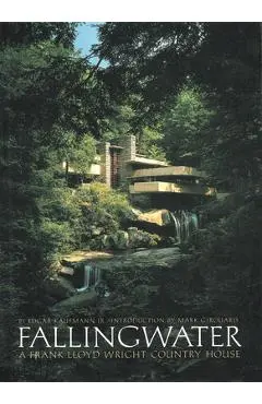 Fallingwater: A Frank Lloyd Wright Country House - Edgar Kaufmann