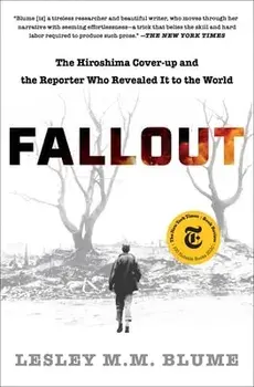 Fallout: The Hiroshima Cover-Up and the Reporter Who Revealed It to the World, Paperback/Lesley M. M. Blume