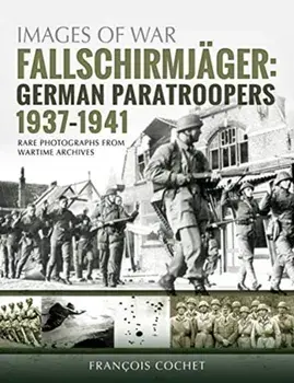 Fallschirmjager: German Paratroopers - 1937-1941/Cochet, Francois