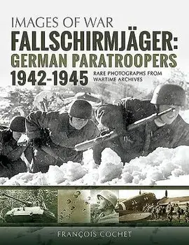 Fallschirmjager: German Paratroopers - 1942-1945/Cochet, Francois