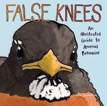 False Knees: An Illustrated Guide to Animal Behavior, Paperback/Joshua Barkman