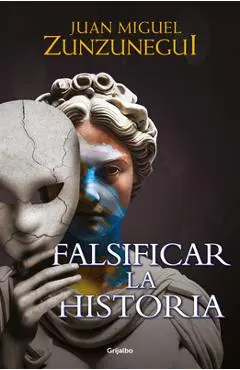 Falsificar La Historia / Falsifying History - Juan Miguel Zunzunegui