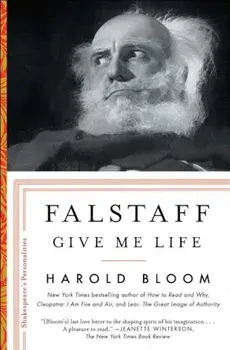 Falstaff: Give Me Life, Paperback/Harold Bloom