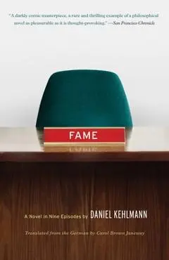 Fame: A Novel in Nine Episodes - Daniel Kehlmann
