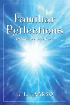 Familiar Reflections. Of Love We Once Knew, Paperback/J. J. Laakso