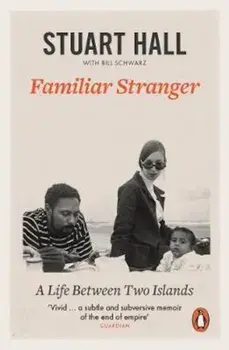 Familiar Stranger, Paperback/Stuart Hall