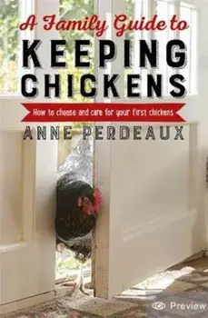 Family Guide To Keeping Chickens, 2nd Edition, Hardcover/Anne Perdeaux