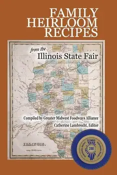 Family Heirloom Recipes from the Illinois State Fair, Paperback/Catherine Lambrecht