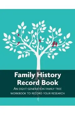 Family History Record Book: An 8-generation family tree workbook to record your research - Heritage Hunter