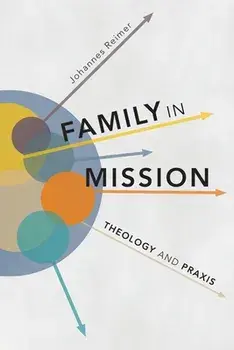 Family in Mission: Theology and Praxis, Paperback/Johannes Reimer