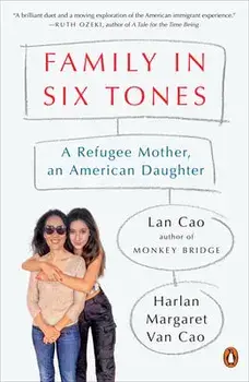 Family in Six Tones: A Refugee Mother, an American Daughter, Paperback/Lan Cao