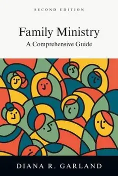 Family Ministry: A Comprehensive Guide, Hardcover/Diana R. Garland