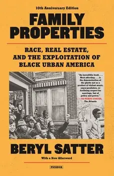 Family Properties (10th Anniversary Edition): Race, Real Estate, and the Exploitation of Black Urban America, Paperback/Beryl Satter