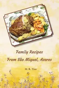 Family Recipes from Sao Miguel, Azores, Paperback/M. R. Tiso
