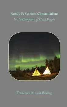 Family & Systems Constellation: In the Company of Good People, Paperback/Francesca Mason Boring