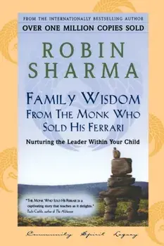 Family Wisdom From Monk Who Sold His Ferrari, Paperback/Robin Sharma