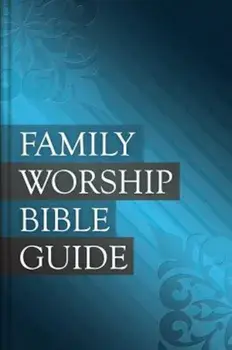 Family Worship Bible Guide, Hardcover/Joel R. Beeke