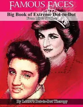 Famous Faces- Big Book of Extreme Dot-To-Dot: From 160 to 510 Dots, Paperback/Laura's Dot to Dot Therapy