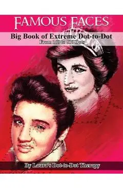 Famous Faces- Big Book of Extreme Dot-to-Dot: From 160 to 510 Dots - Laura's Dot To Dot Therapy