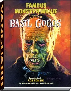 Famous Monster Movie Art of Basil Gogos, Paperback/Kerry Gammill