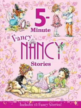 Fancy Nancy: 5-Minute Fancy Nancy Stories, Hardcover/Jane O'Connor