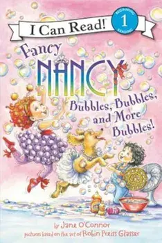 Fancy Nancy: Bubbles, Bubbles, and More Bubbles!, Paperback/Jane O'Connor
