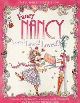 Fancy Nancy Loves! Loves!! Loves!!! 'With Reusable Stickers', Paperback/Jane O'Connor