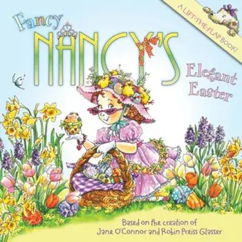 Fancy Nancy's Elegant Easter, Paperback/Jane O'Connor