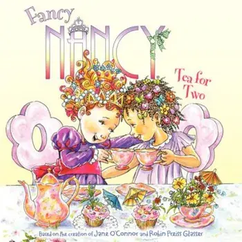 Fancy Nancy: Tea for Two, Paperback/Jane O'Connor