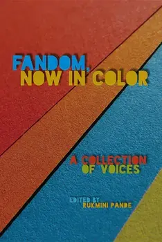Fandom, Now in Color: A Collection of Voices, Paperback/Rukmini Pande