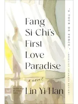 Fang Si-Chi's First Love Paradise. A Novel, Paperback/Yi-Han Lin