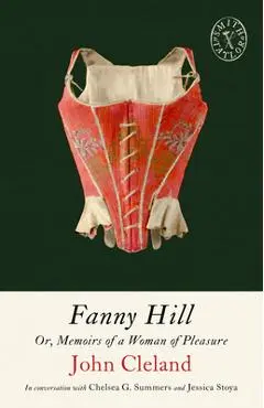 Fanny Hill: Or, Memoirs of a Woman of Pleasure - John Cleland