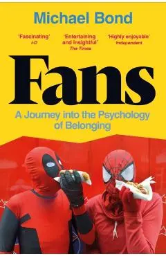 Fans: A Journey Into the Psychology of Belonging - Michael Bond